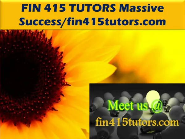 FIN 415 TUTORS Massive Success/fin415tutors.com