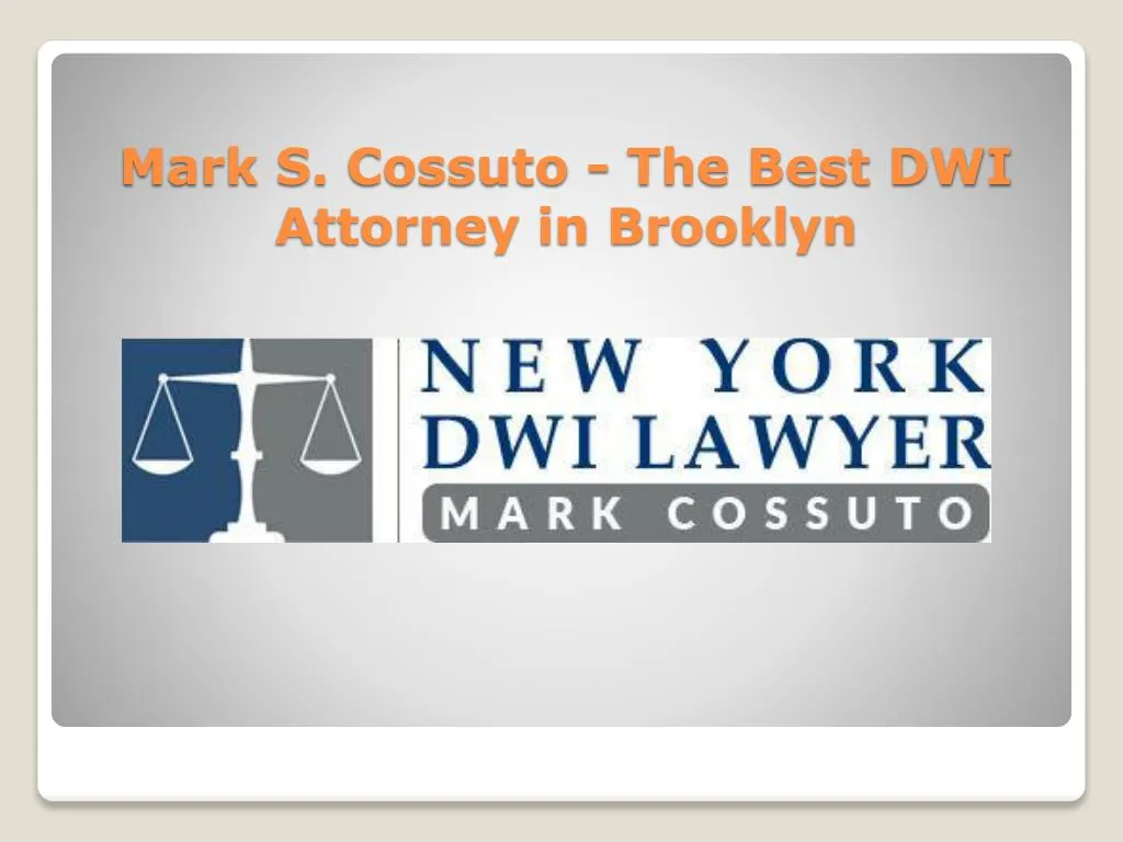 mark s cossuto the best dwi attorney in brooklyn