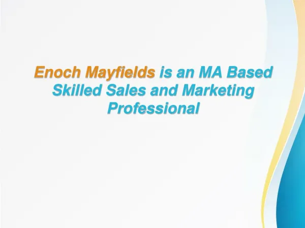 Enoch Mayfields is an MA Based Skilled Sales and Marketing Professional