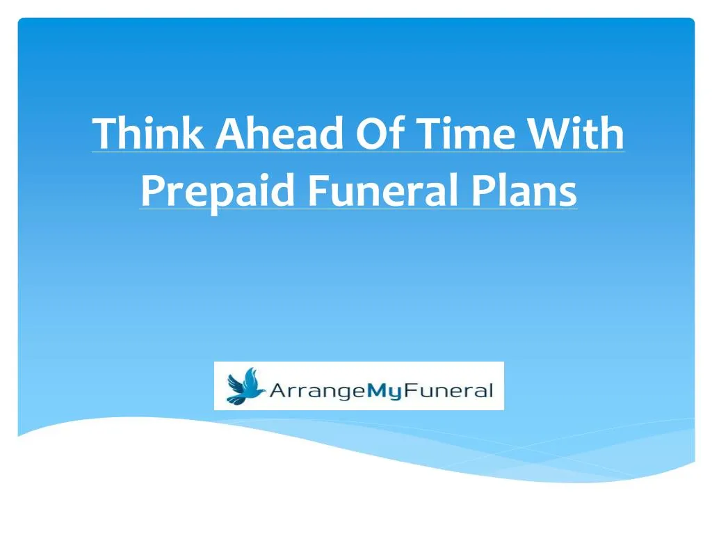 think ahead of time with prepaid funeral plans