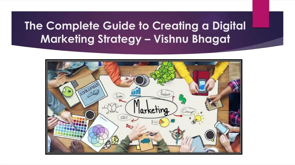 the complete guide to creating a digital marketing strategy vishnu bhagat