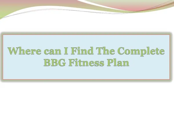 Where can I Find The Complete BBG Fitness Plan