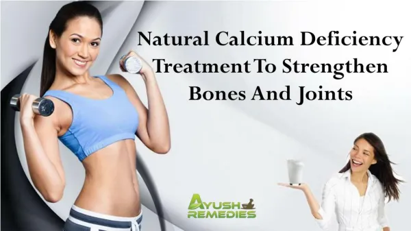 Natural Calcium Deficiency Treatment To Strengthen Bones And Joints