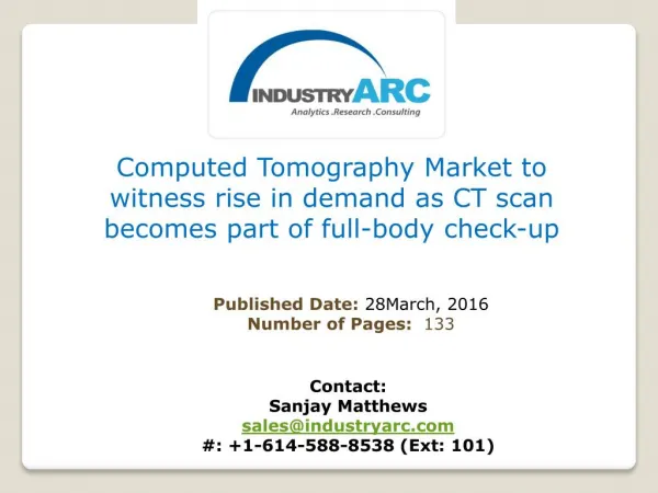 Computed Tomography Market boosted by new CT scan applications in 3D printing field | IndustryARC