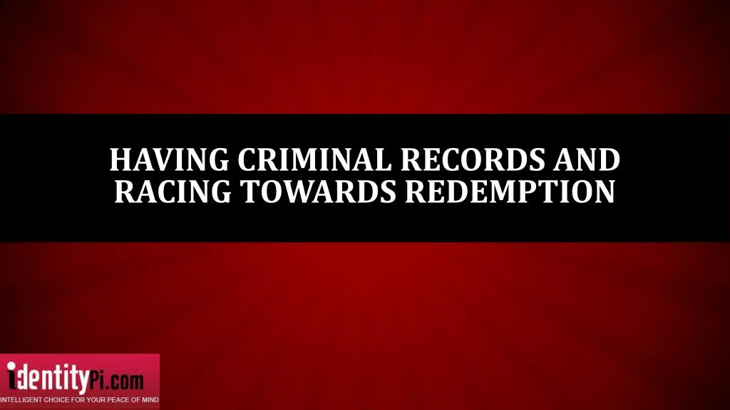 having criminal records and racing towards redemption