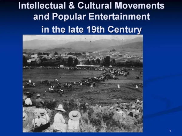 Intellectual Cultural Movements and Popular Entertainment in the late 19th Century