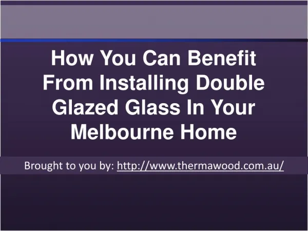 How You Can Benefit From Installing Double Glazed Glass In Your Melbourne Home