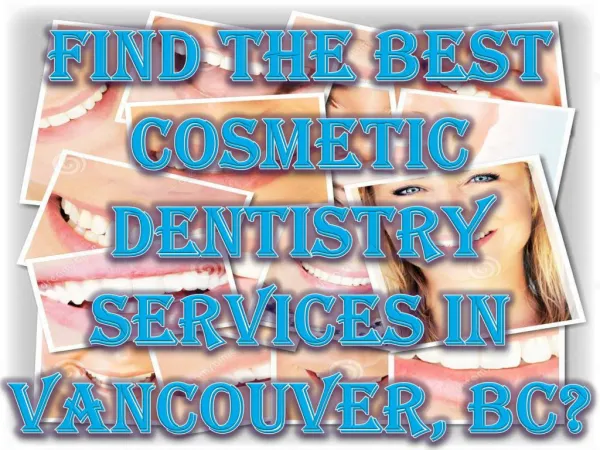 Find the Best Cosmetic Dentistry Services in Vancouver, BC?