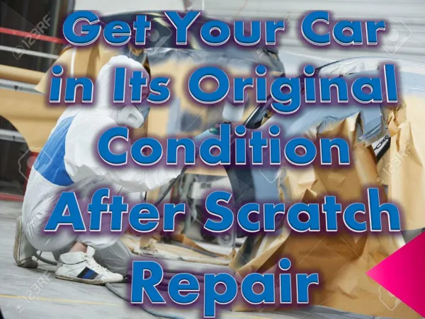 Get Your Car in Its Original Condition After Scratch Repair