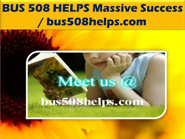 BUS 508 HELPS Massive Success / bus508helps.com