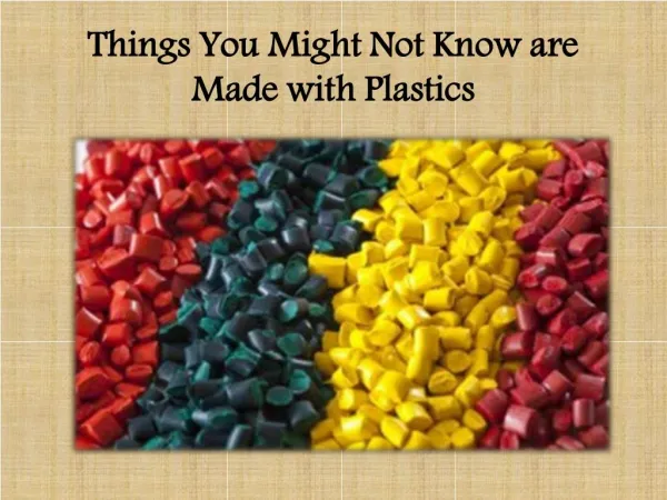 Things You Might Not Know are Made with Plastics