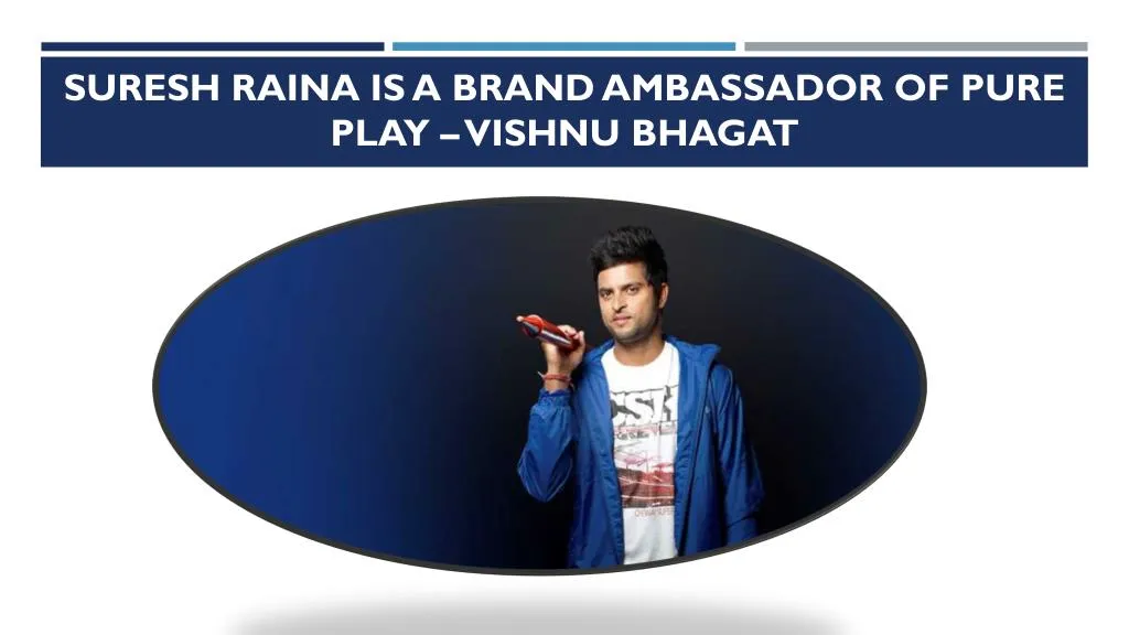 suresh raina is a brand ambassador of pure play vishnu bhagat