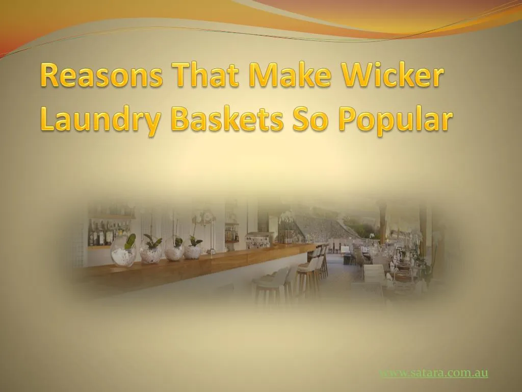 reasons that make wicker laundry baskets so popular
