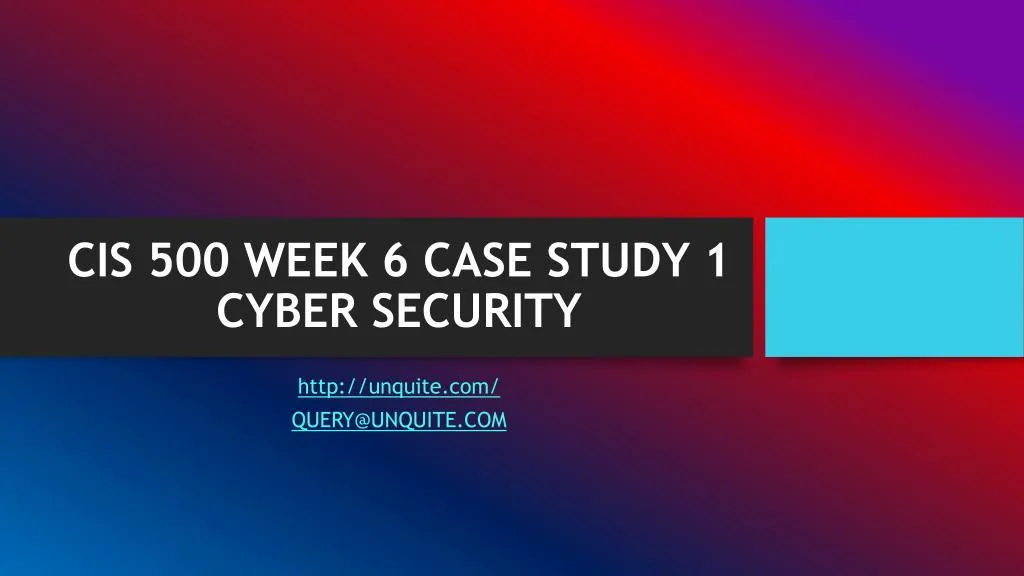 cis 500 week 6 case study 1 cyber security