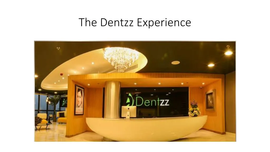 the dentzz experience