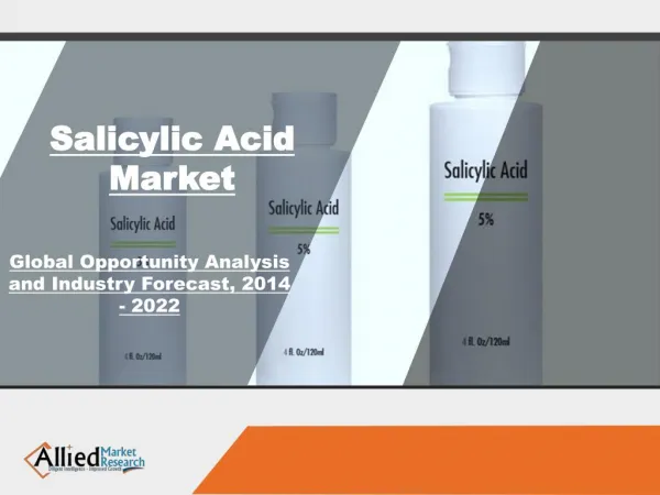 Global Salicylic Acid Market Trends & Forecast 2014 - 2022
