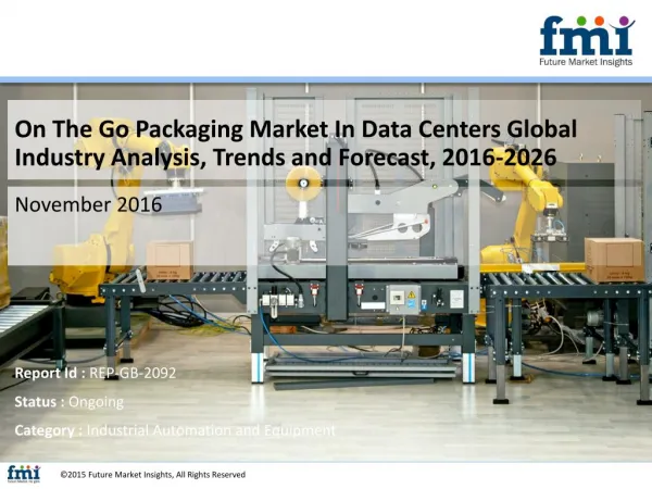 On The Go Packaging Market In Data Centers Globally Expected to Drive Growth through 2026
