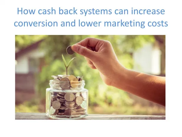How cash back systems can increase conversion and lower marketing costs