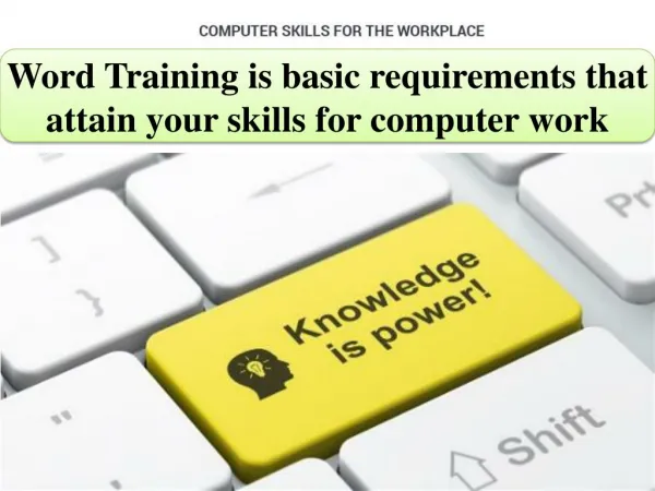 Word Training is basic requirements that attain your skills for computer work