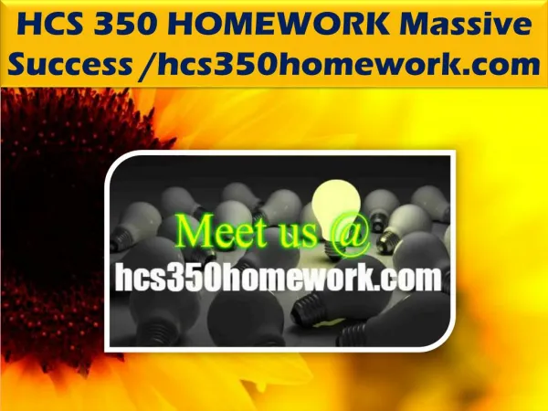 HCS 350 HOMEWORK Massive Success /hcs350homework.com