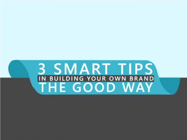 3 Smart Tips in Building Your Own Brand the Good Way