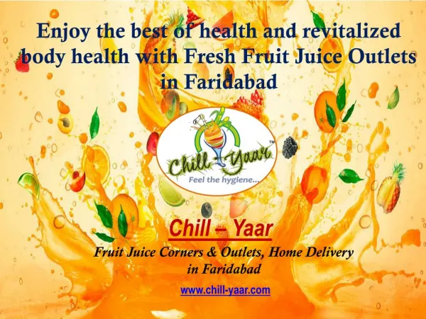 Enjoy the best of health and revitalized body health with Fresh Fruit Juice Outlets in Faridabad