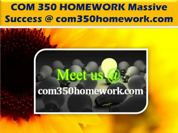 COM 350 HOMEWORK Massive Success @ com350homework.com