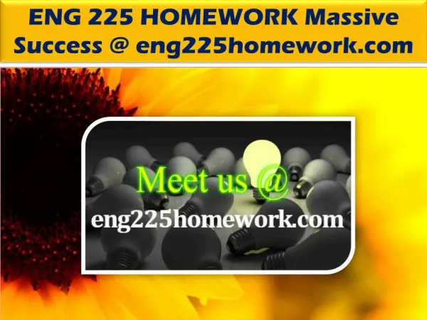 ENG 225 HOMEWORK Massive Success @ eng225homework.com