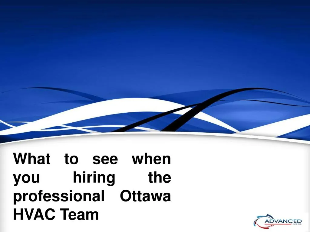 what to see when you hiring the professional ottawa hvac team