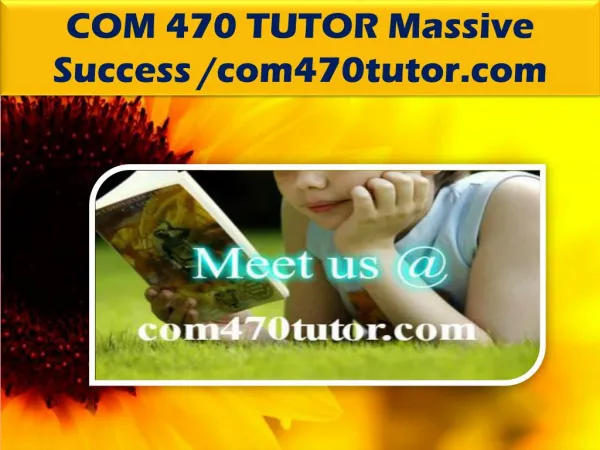 COM 470 TUTOR Massive Success /com470tutor.com