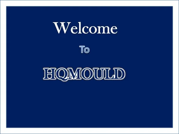 HQMOULD : Famous Professional Plastic Mould Manufacturer