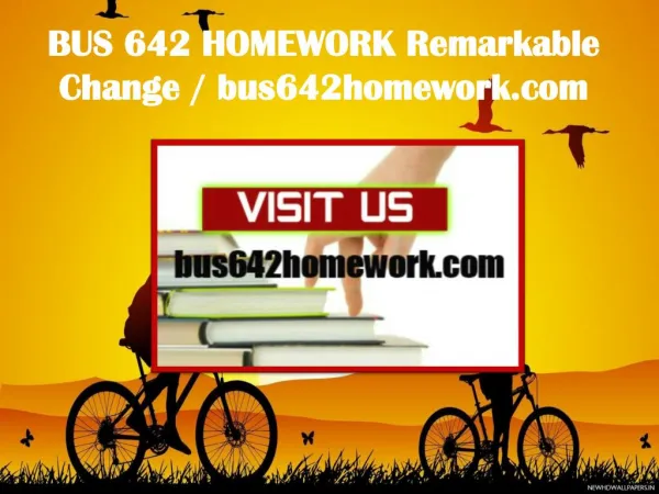 BUS 642 HOMEWORK Remarkable Change / bus642homework.com