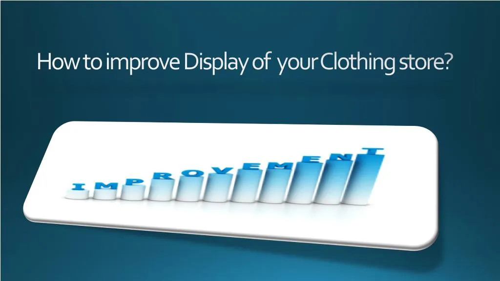 how to improve display of your clothing store
