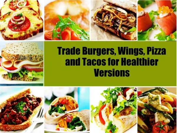 Trade Burgers, Wings, Pizza and Tacos for Healthier Versions