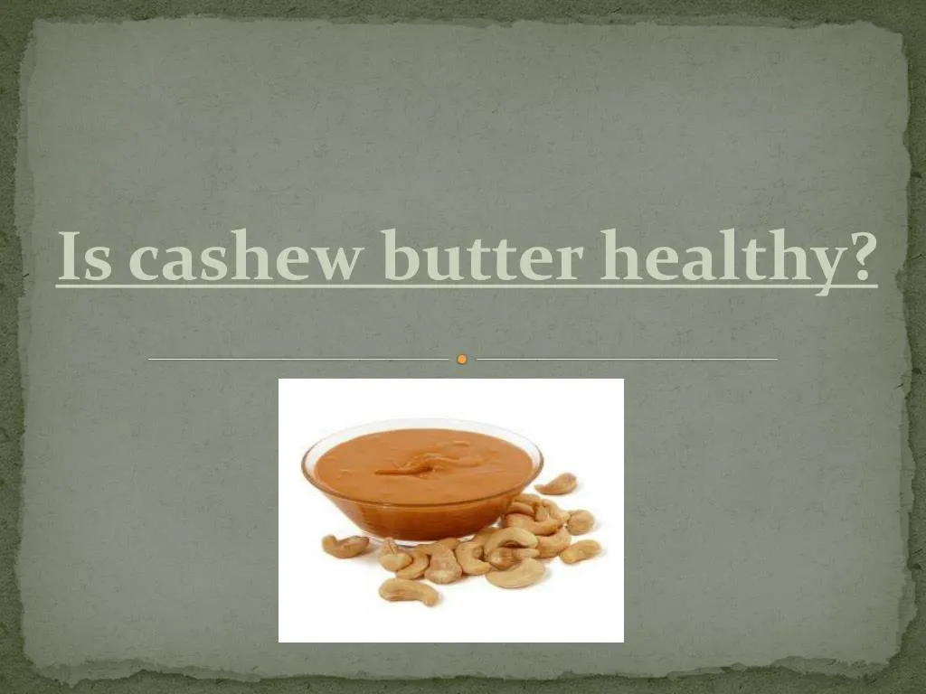 is cashew butter healthy