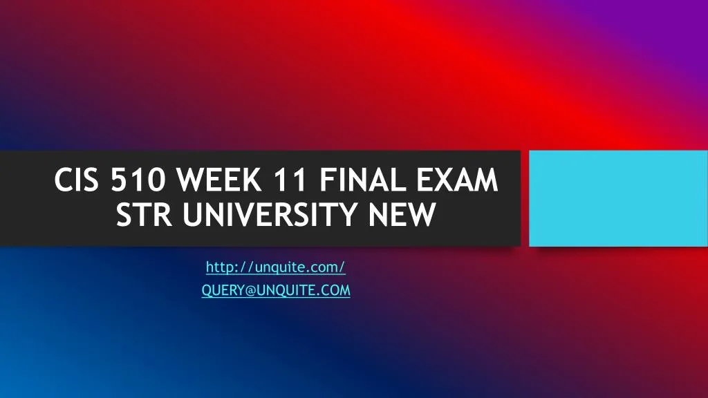 cis 510 week 11 final exam str university new