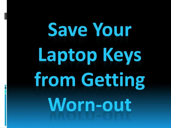 Save Your Laptop Keys from Getting Worn-out