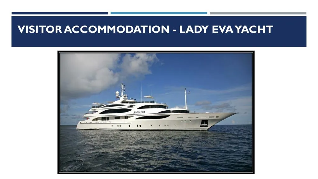 visitor accommodation lady eva yacht