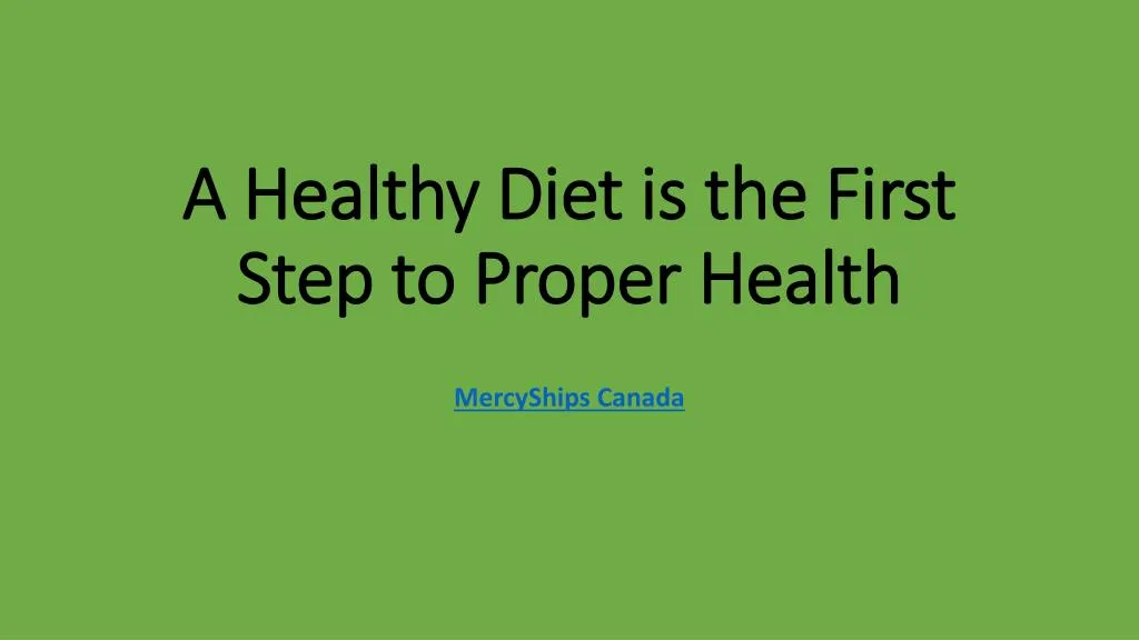 a healthy diet is the first step to proper health