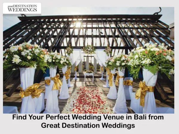 Find Your Perfect Wedding Venue in Bali from Great Destination Weddings