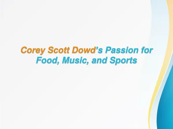 Corey Scott Dowd’s Passion for Food, Music, and Sports