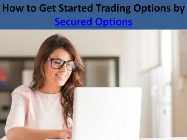 How to Get Started Trading Options by Secured Options