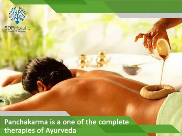 Panchakarma is a one of the complete therapies of Ayurveda