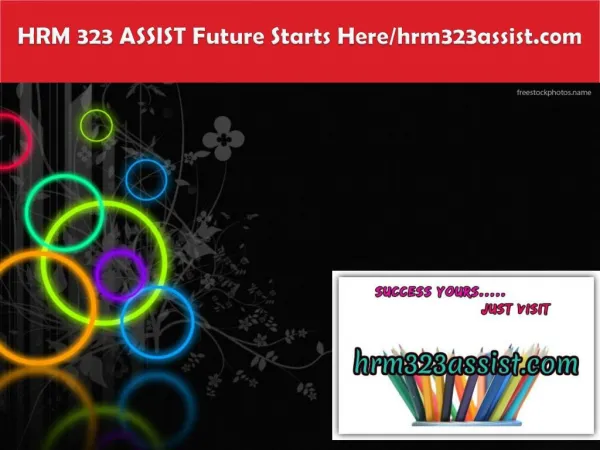 HRM 323 ASSIST Future Starts Here/hrm323assist.com