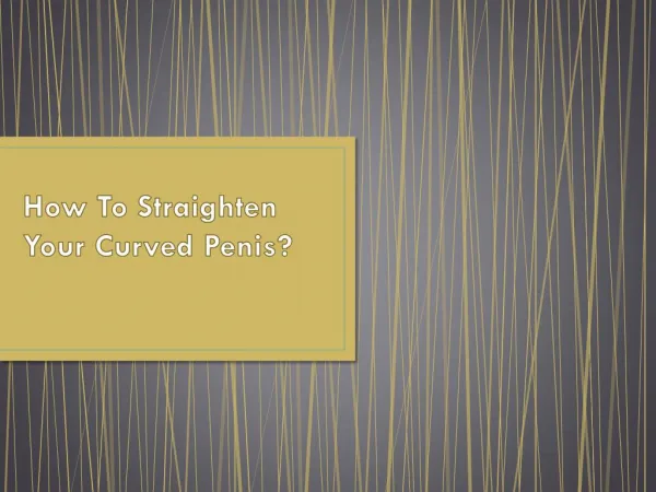 How To Straighten Your Curved Penis