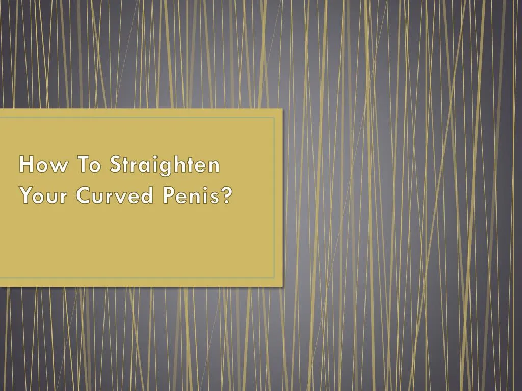 how to straighten your curved penis