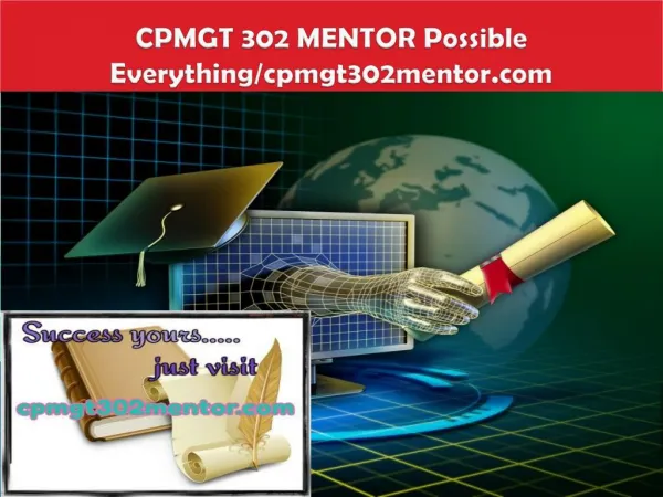 CPMGT 302 MENTOR Possible Everything/cpmgt302mentor.com