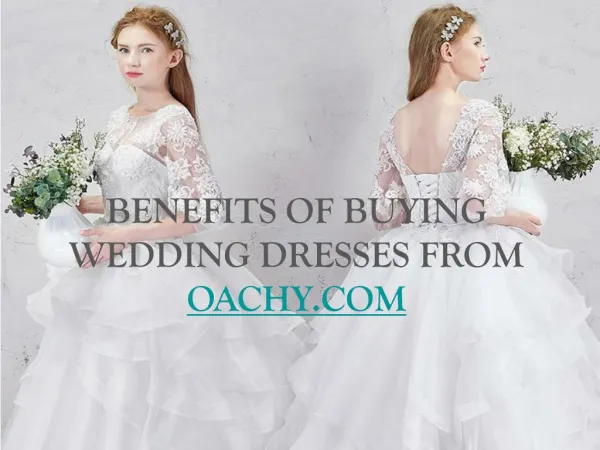 Benefits of buying wedding dresses from oachy.com