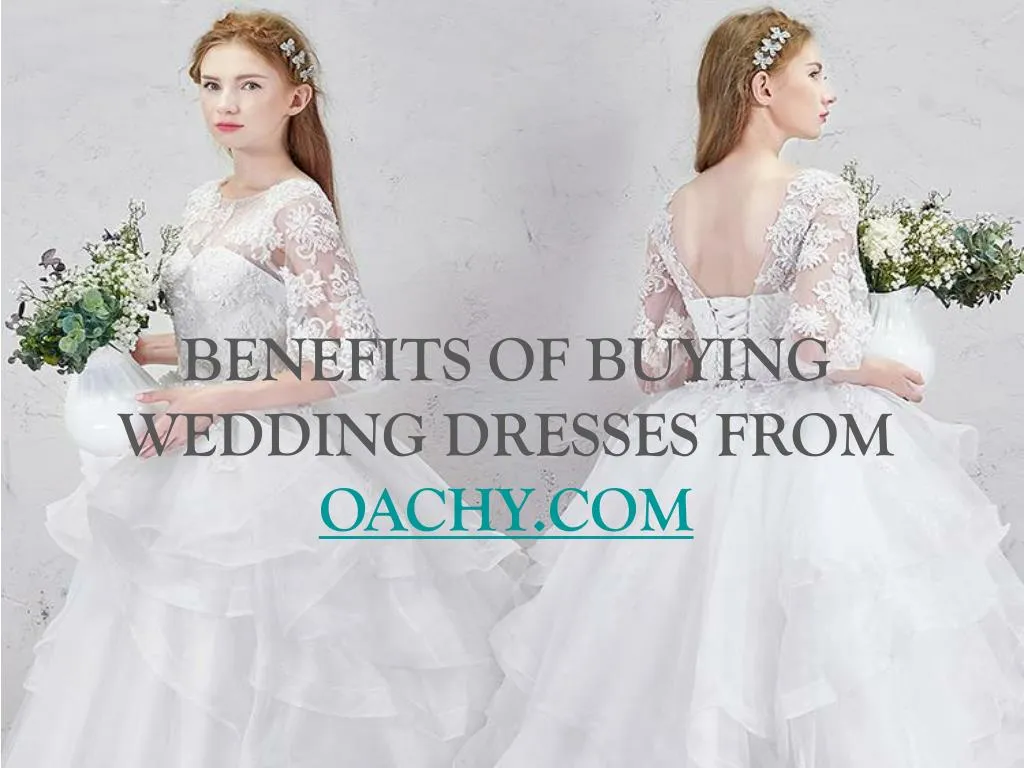 benefits of buying wedding dresses from oachy com