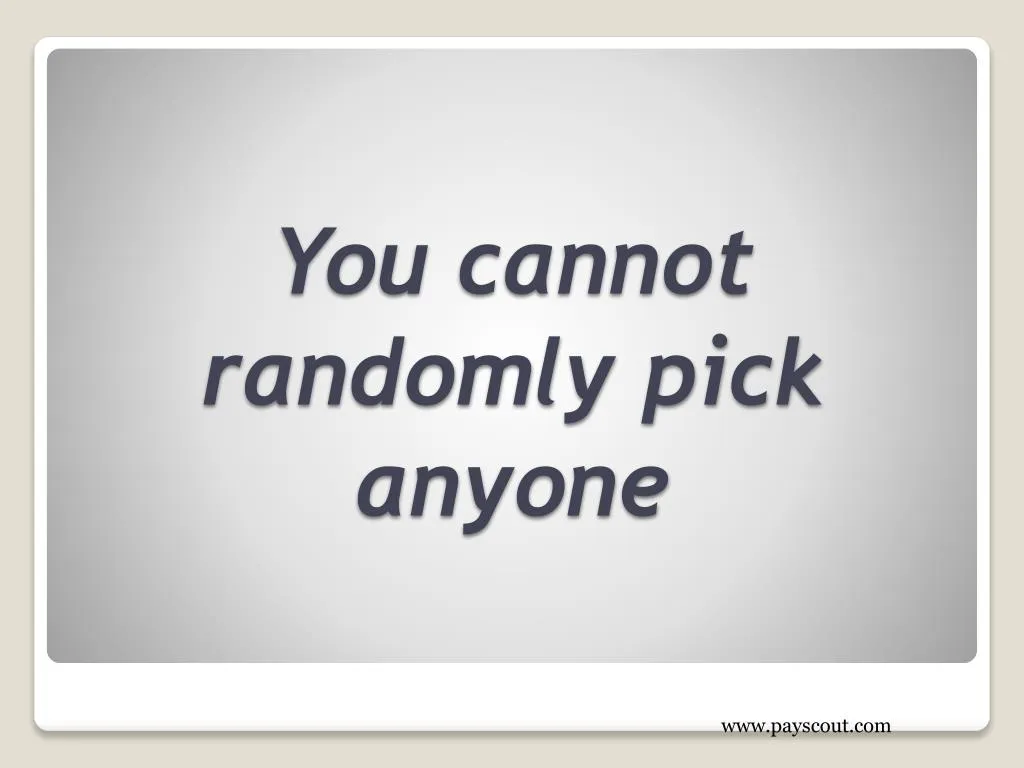 you cannot randomly pick anyone